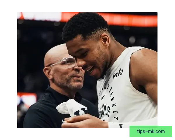 字母哥谈球队管理：边缘球员积极心态助力核心发挥